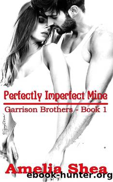 Perfectly Imperfect Mine (Garrison Brothers Book 1) by Amelia Shea
