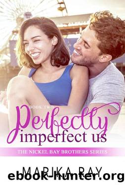 Perfectly Imperfect Us (Nickel Bay Brothers Book 2) by Marika Ray