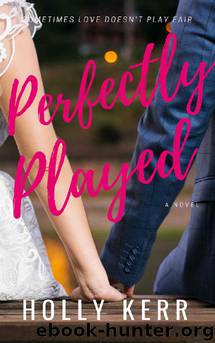 Perfectly Played: A Sweet Romantic Comedy (Love & Alliteration Book 1) by Holly Kerr