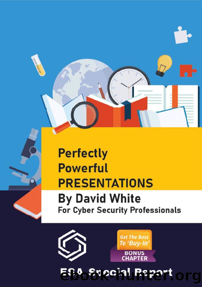 Perfectly Powerful Presentations: For Cyber Security Professionals (ESORMA Book 1) by David White