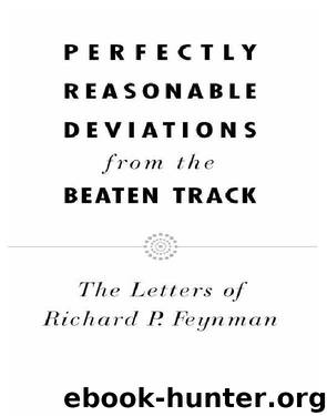 Perfectly Reasonable Deviations From the Beaten Track by Richard P. Feynman
