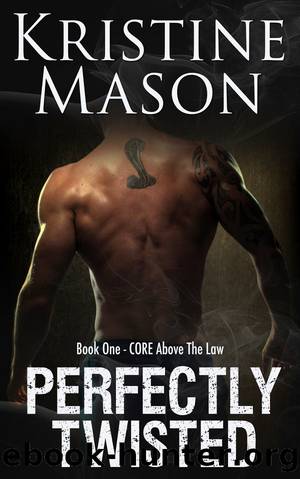 Perfectly Twisted: Book 1 C.O.R.E. Above the Law by Kristine Mason