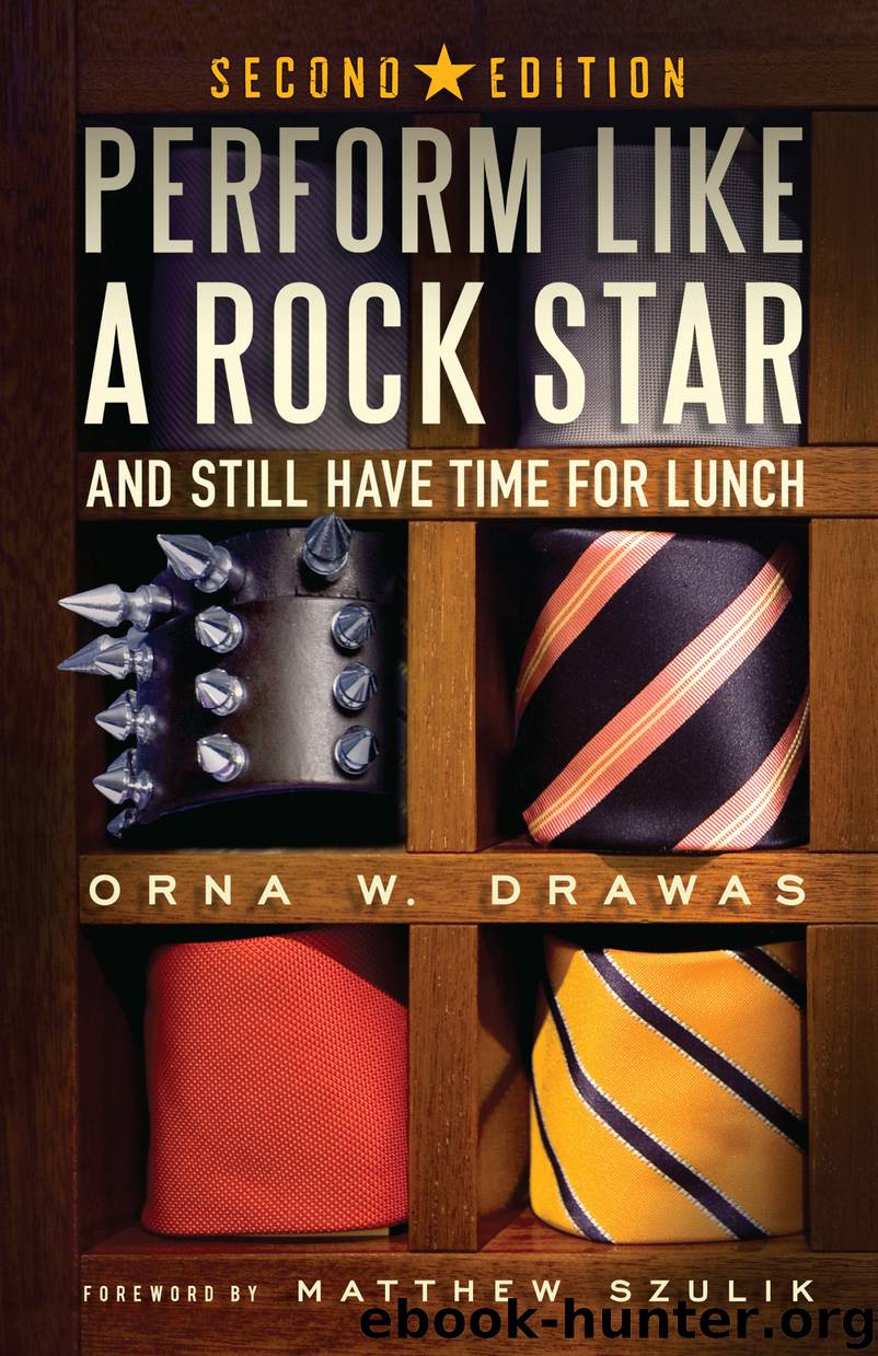 Perform Like a Rock Star and Still have Time for Lunch, Second Edition by Orna W. Drawas