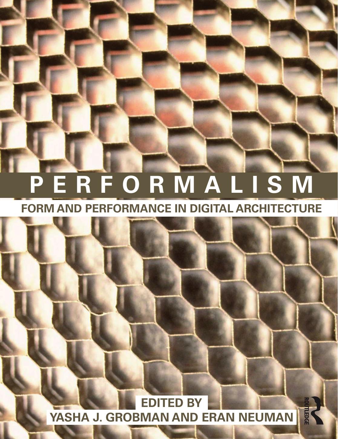 Performalism: Form and Performance in Digital Architecture by Yasha J. Grobman Eran Neuman
