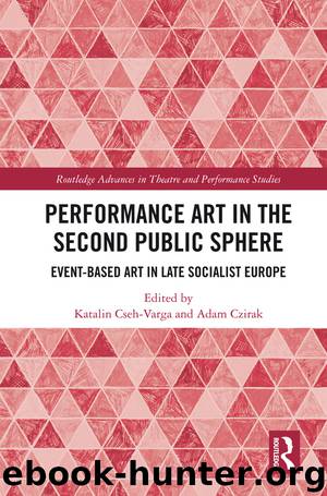 Performance Art in the Second Public Sphere by Katalin Cseh-Varga Adam Czirak