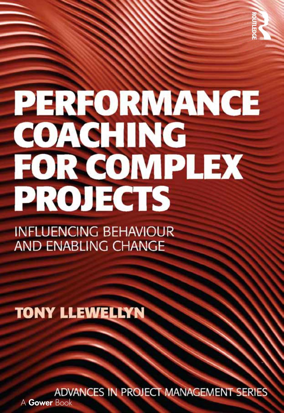 Performance Coaching for Complex Projects : Influencing Behaviour and Enabling Change. by Dalcher Darren; Llewellyn Tony