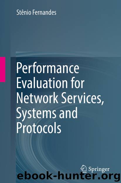 Performance Evaluation for Network Services, Systems and Protocols by Stênio Fernandes