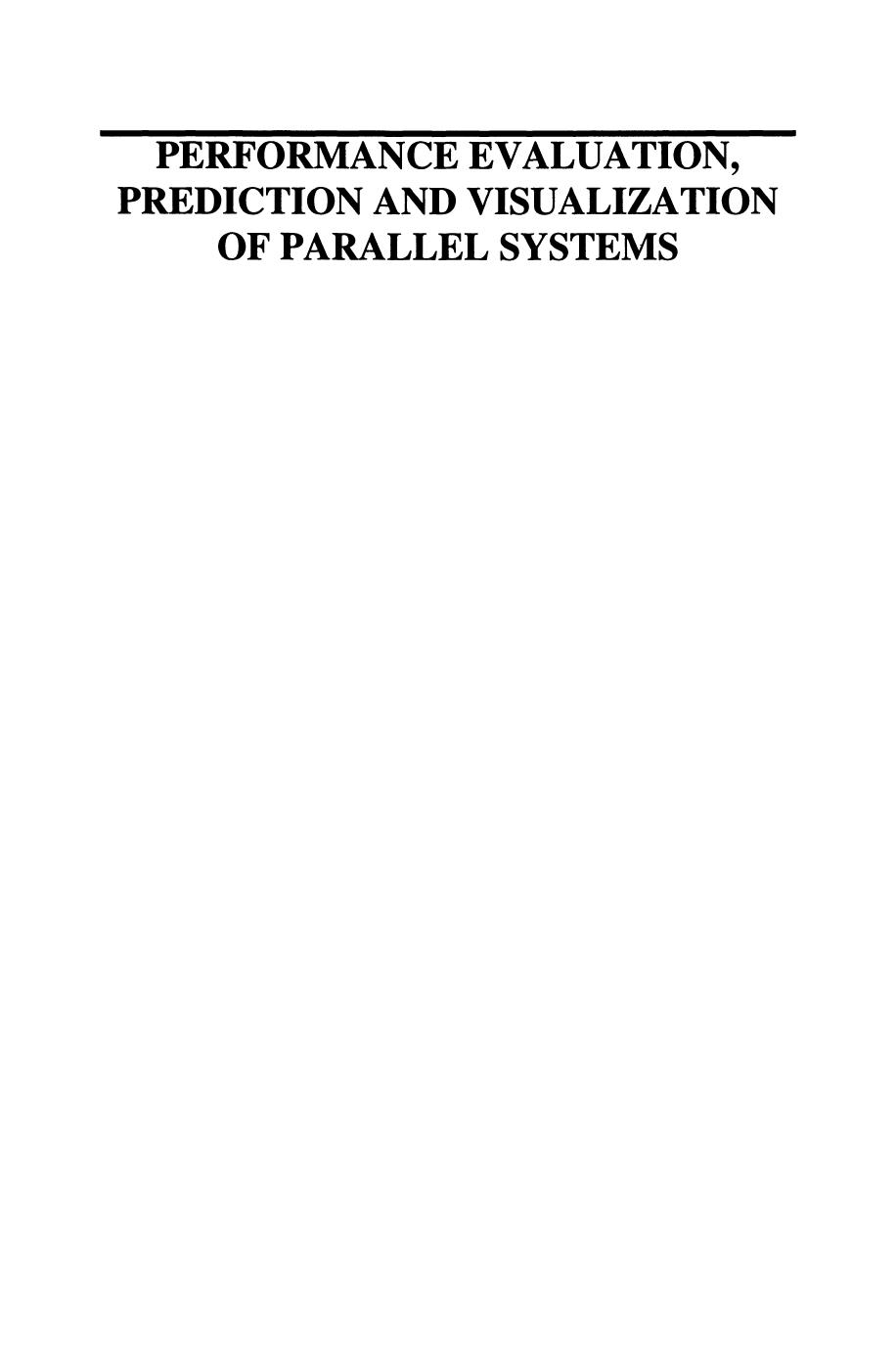 Performance Evaluation, Prediction and Visualization of Parallel Systems by Xingfu Wu (auth.)