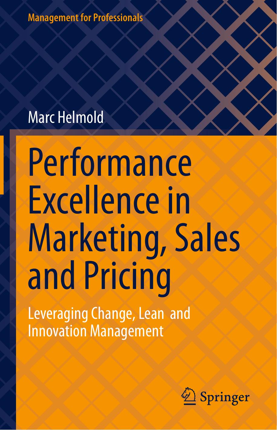 Performance Excellence in Marketing, Sales and Pricing: Leveraging Change, Lean and Innovation Management by Marc Helmold