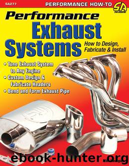 Performance Exhaust Systems: How to Design, Fabricate, and Install: How to Design, Fabricate, and Install by Mike Mavrigian
