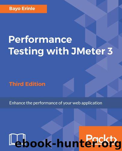 Performance Testing with JMeter 3 - Third Edition by Bayo Erinle