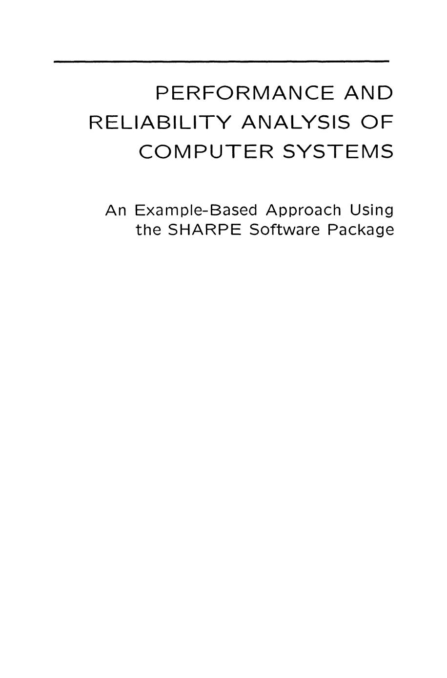 Performance and Reliability Analysis of Computer Systems: An Example-Based Approach Using the SHARPE Software Package by Robin Sahner Kishor S. Trivedi Antonio Puliafito (auth.)