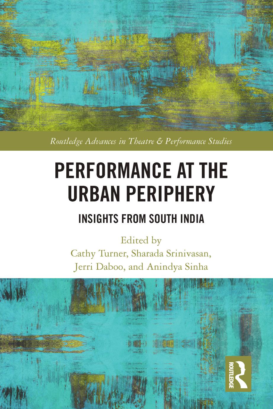 Performance at the Urban Periphery: Insights from South India by Cathy Turner (editor) Sharada Srinivasan (editor) Jerri Daboo (editor) Anindya Sinha (editor)