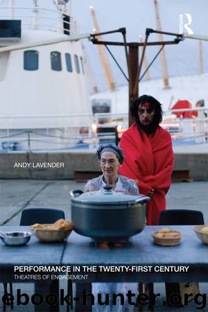 Performance in the Twenty-First Century: Theatres of Engagement by Lavender Andy