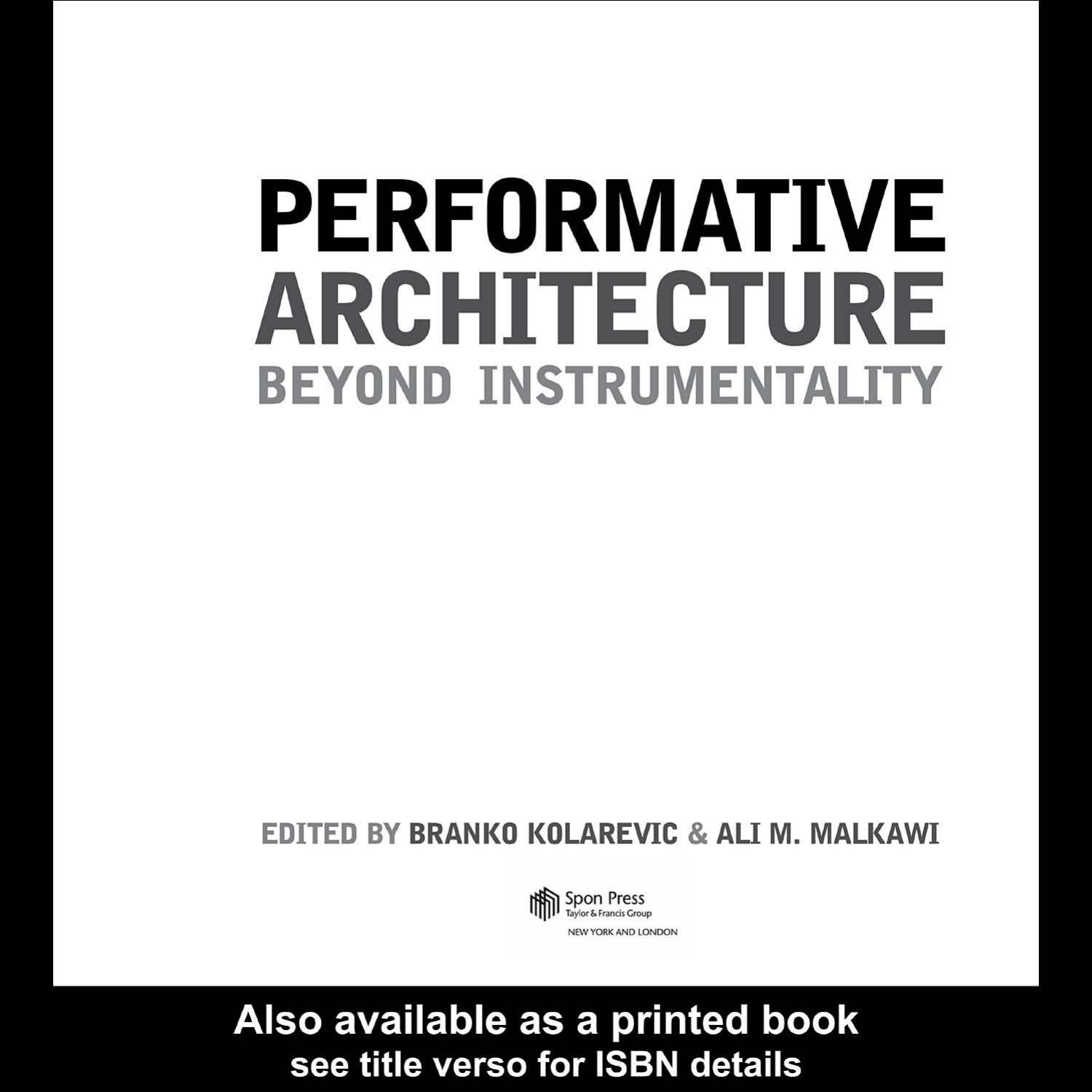 Performative Architecture: Beyond Instrumentality by Branko Kolarevic Ali Malkawi