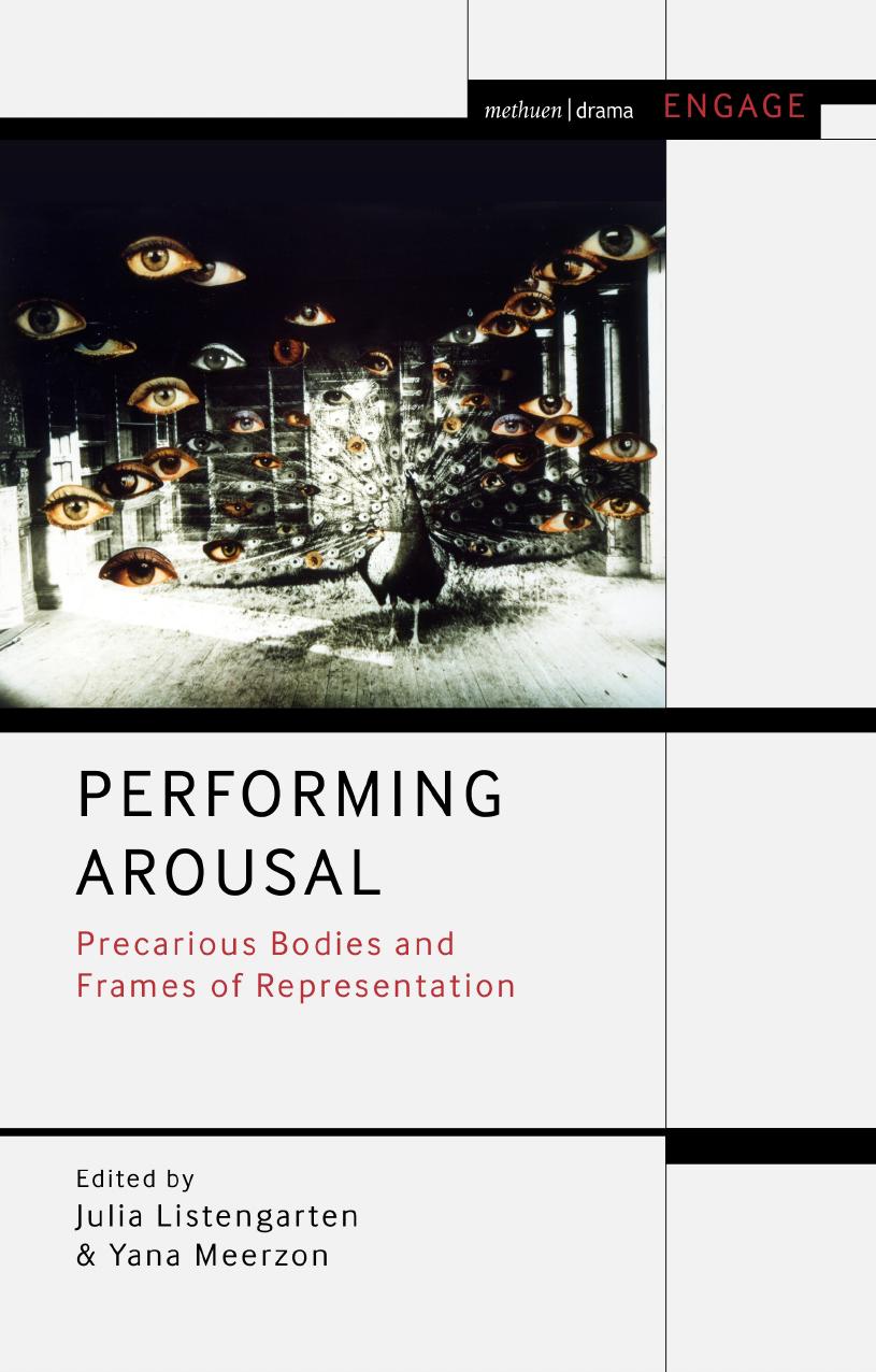 Performing Arousal: Precarious Bodies and Frames of Representation by Julia Listengarten; Yana Meerzon (editors)