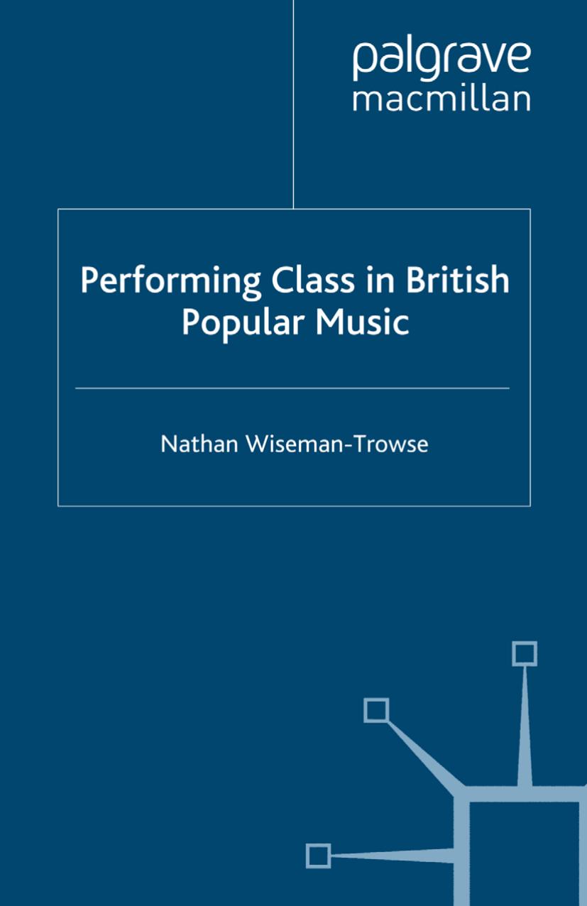 Performing Class in British Popular Music by Nathan Wiseman-Trowse (auth.)