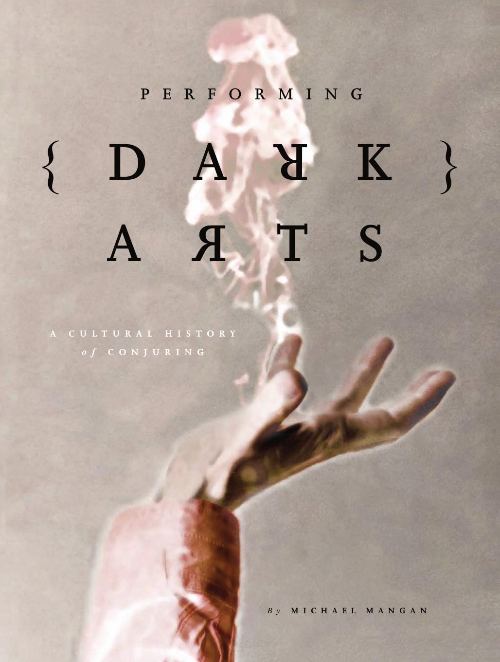 Performing Dark Arts: A Cultural History of Conjuring by Michael Mangan