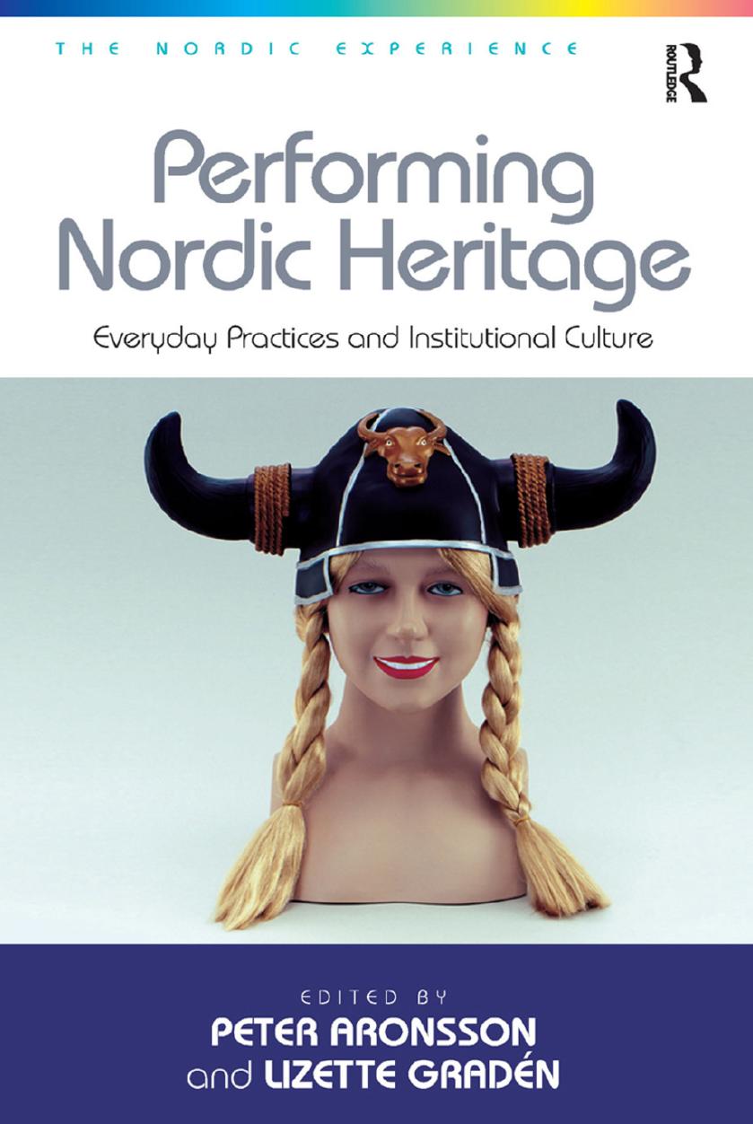 Performing Nordic Heritage: Everyday Practices and Institutional Culture by Peter Aronsson (editor) Lizette Gradén (editor)