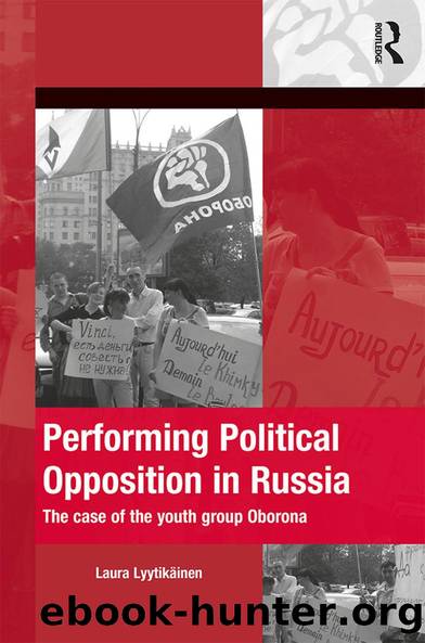 Performing Political Opposition in Russia by Laura Lyytikainen
