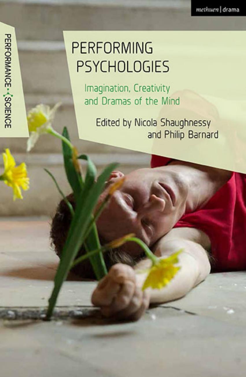 Performing Psychologies: Imagination, Creativity and Dramas of the Mind by Nicola Shaughnessy; Philip Barnard (editors)