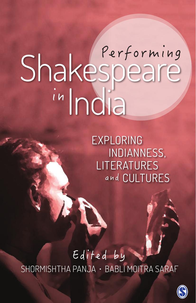 Performing Shakespeare in India : Exploring Indianness, Literatures and Cultures by Unknow