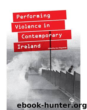 Performing Violence in Contemporary Ireland by Fitzpatrick Lisa