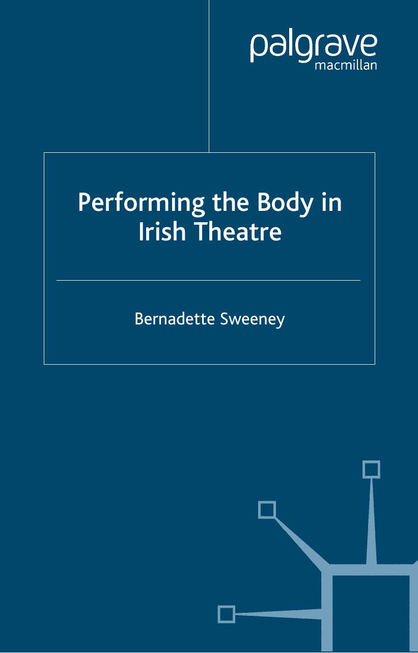 Performing the Body in Irish Theatre by Bernadette Sweeney