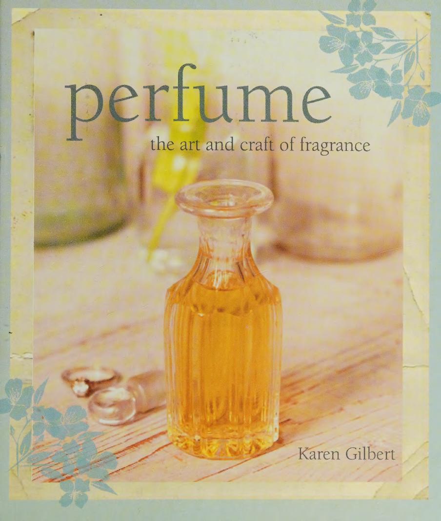 Perfume The art and craft of fragrance by Karen Gilbert