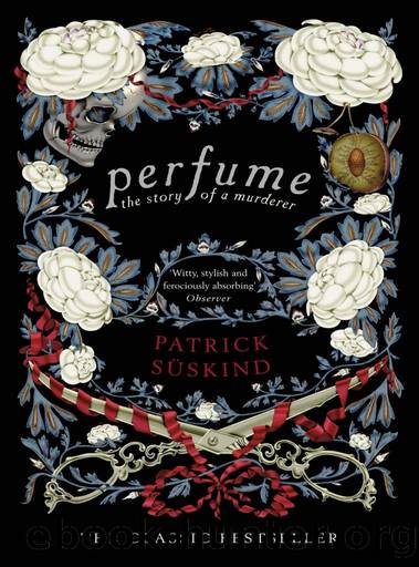Perfume: The Story of a Murderer by Patrick Süskind