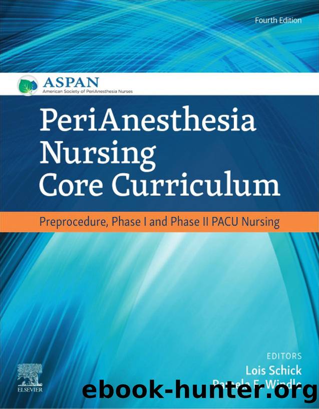 PeriAnesthesia Nursing Core Curriculum: Preprocedure, Phase I and Phase II PACU Nursing by Lois Schick Pamela E. Windle