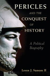 Pericles and the Conquest of History by Samons Loren J. II