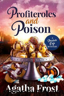 Peridale Cafe Mystery 21 - Profiteroles and Poison by Agatha Frost