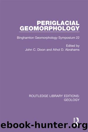 Periglacial Geomorphology by Abrahams Athol D.;Dixon John C.;