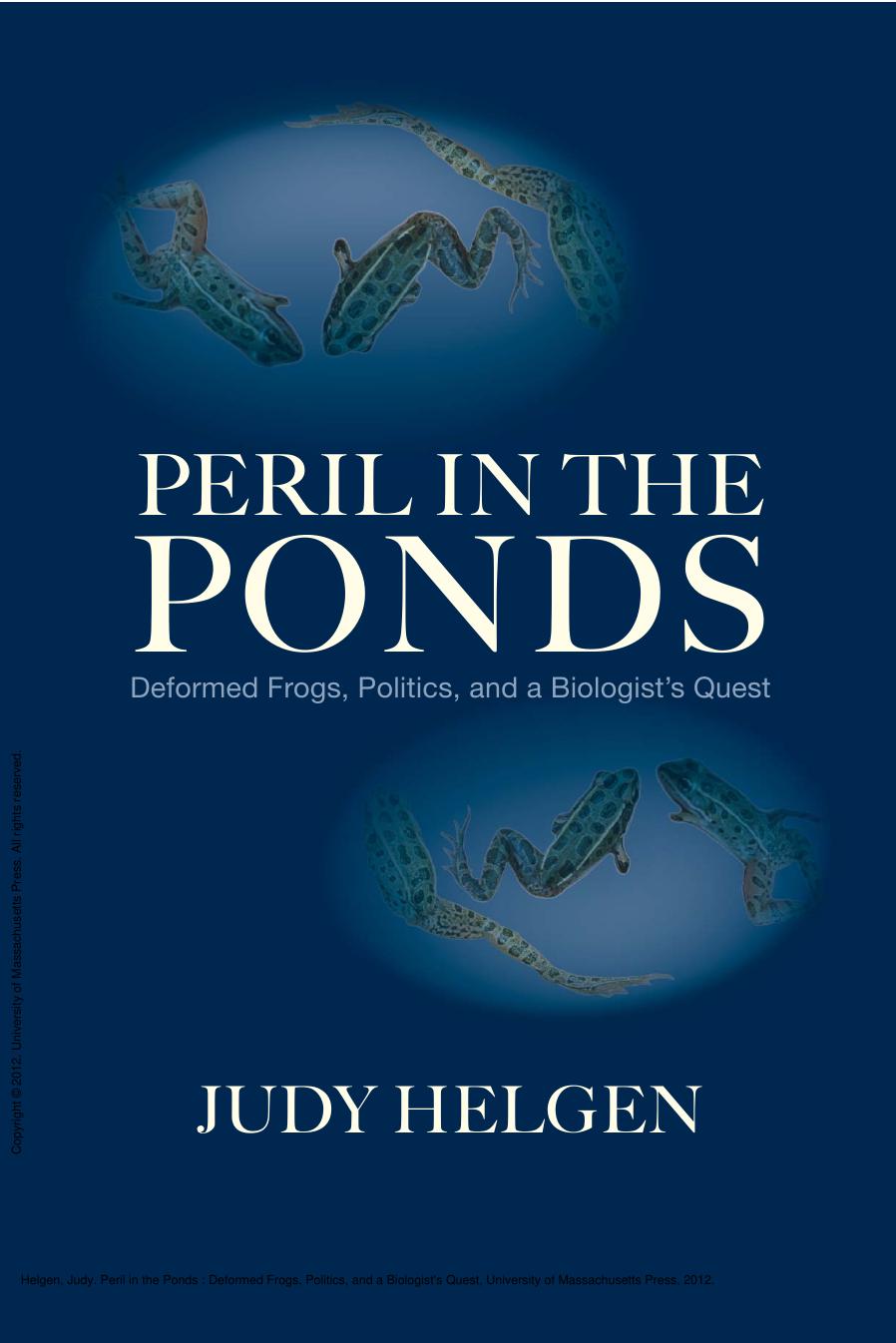 Peril in the Ponds : Deformed Frogs, Politics, and a Biologist's Quest by Judy Helgen
