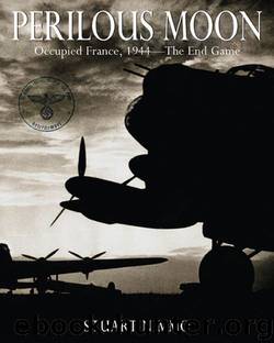 Perilous Moon: Occupied France, 1944—The End Game by Stuart Nimmo