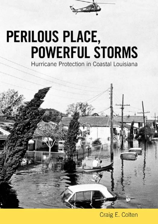 Perilous Place, Powerful Storms: Hurricane Protection in Coastal Louisiana by Craig E. Colten