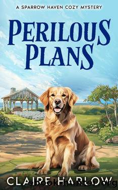 Perilous Plans (Sparrow Haven Cozy Mysteries) by Claire Harlow