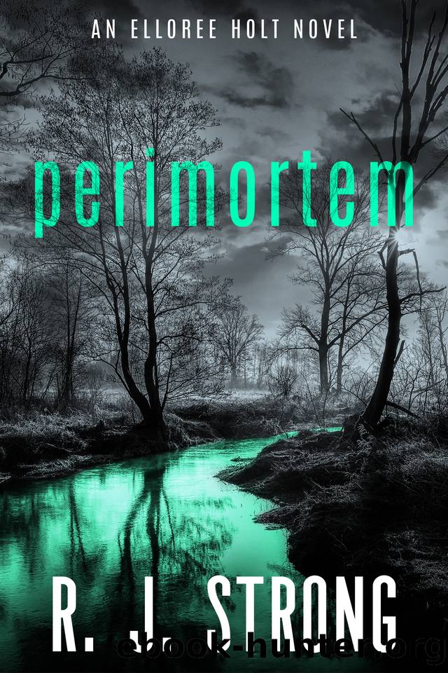 Perimortem (Elloree Holt Forensic Crime Thriller Book 1) by R. J. Strong