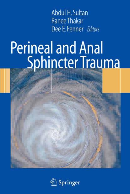 Perineal and Anal Sphincter Trauma by Abdul H Sultan Ranee Thakar Dee E. Fenner