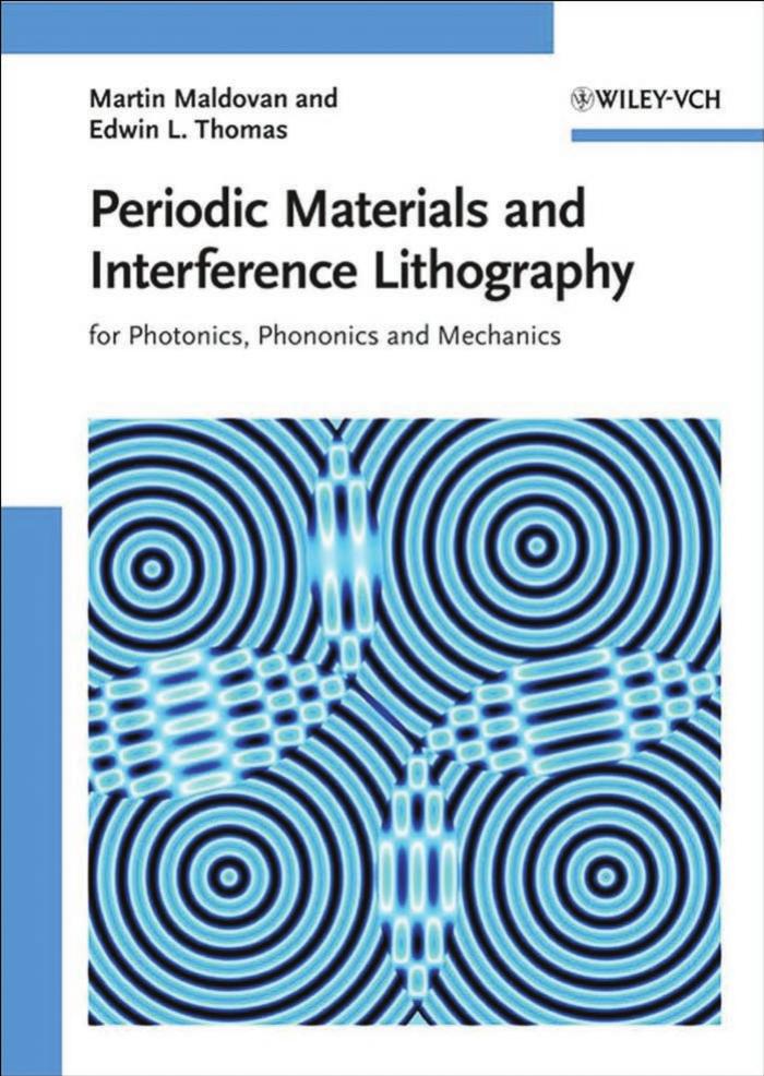 Periodic Materials and Interference Lithography for Photonics, Phononics and Mechanics by Martin Maldovan Edwin L. Thomas