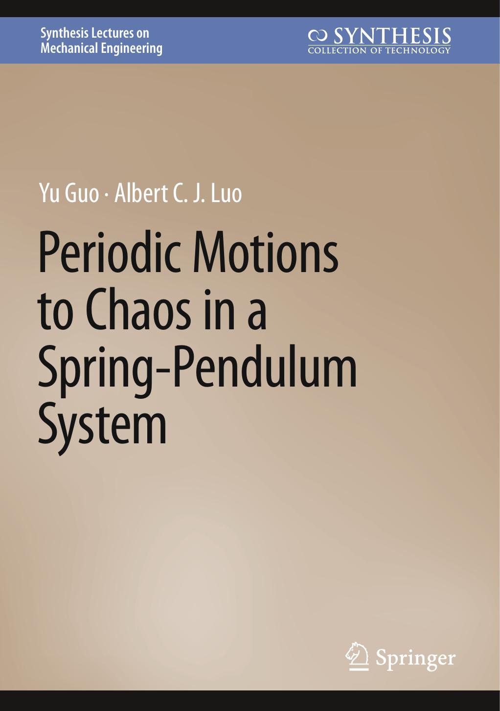 Periodic Motions to Chaos in a Spring-Pendulum System by Yu Guo Albert C. J. Luo