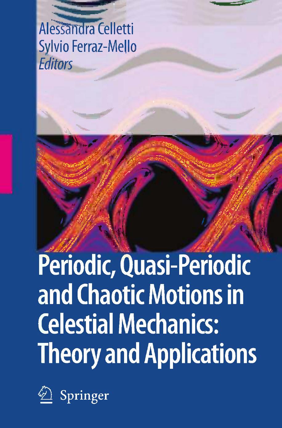 Periodic, Quasi-Periodic and Chaotic Motions in Celestial Mechanics: Theory and Applications (Repost) by Unknow