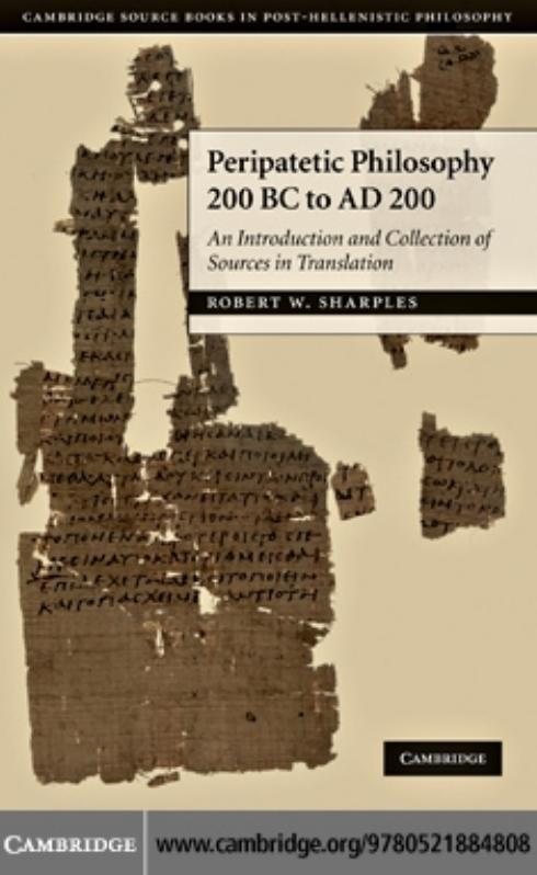Peripatetic Philosophy, 200 BC to AD 200: An Introduction and Collection of Sources in Translation by R. W. Sharples