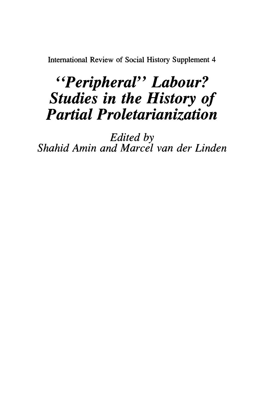 Peripheral Labour: Studies in the History of Partial Proletarianization (International Review of Social History Supplements) by Shahid Amin Marcel van der Linden