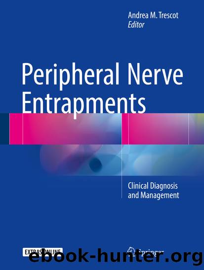 Peripheral Nerve Entrapments by Andrea M Trescot MD ABIPP FIPP