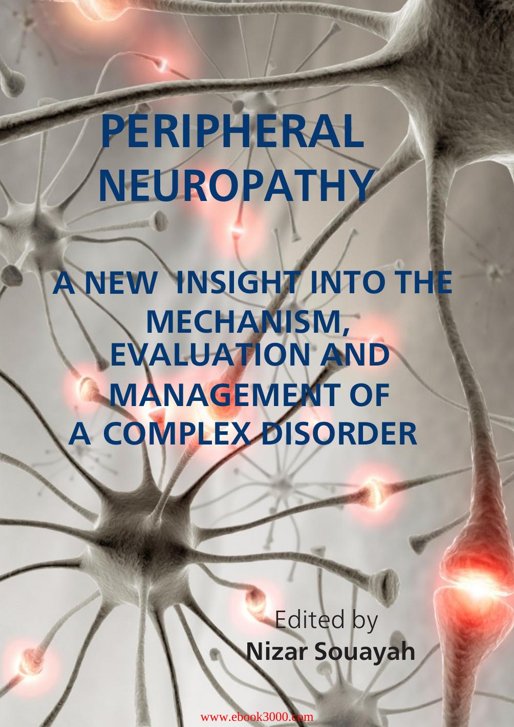Peripheral Neuropathy: A New Insight into the Mechanism, Evaluation and Management of a Complex Disorder by Unknow