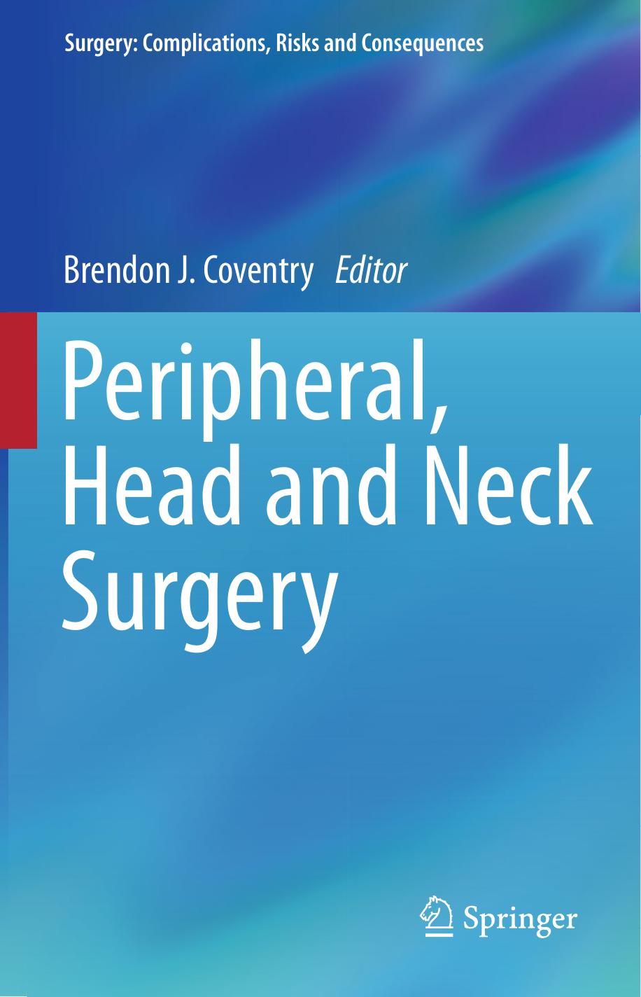 Peripheral, Head and Neck Surgery by Brendon J. Coventry BMBS PhD FRACS FACS FRSM (auth.) Brendon J. Coventry (eds.)