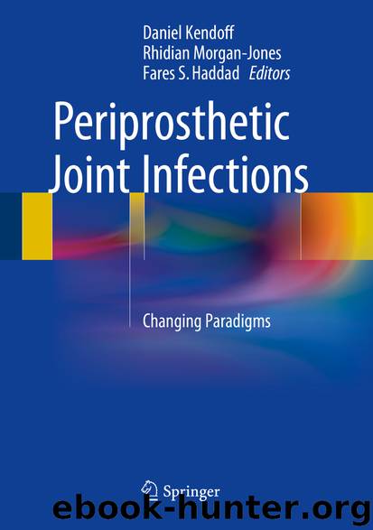 Periprosthetic Joint Infections by Daniel Kendoff Rhidian Morgan-Jones & Fares S. Haddad