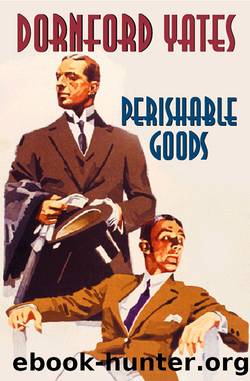 Perishable Goods by Dornford Yates